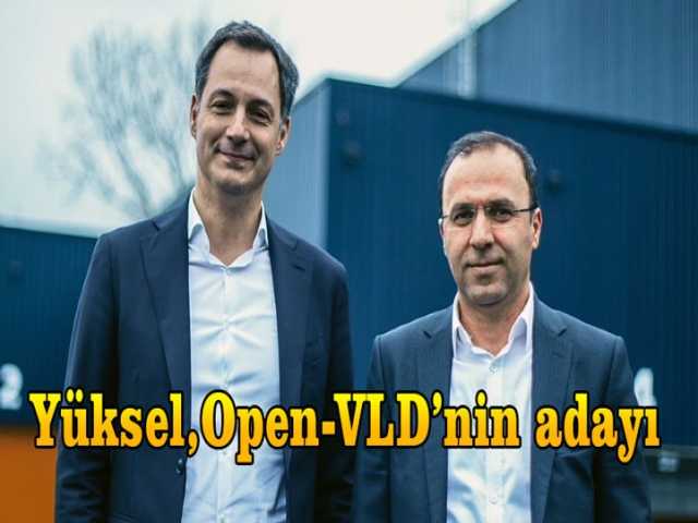 Yüksel, Belçika Federal seçimlerinde Open-VLD’nin adayı