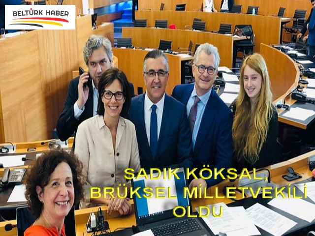 SADIK KÖKSAL, BRÜKSEL MİLLETVEKİLİ OLDU