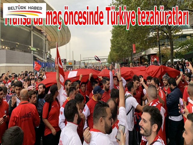 Fransa'da maç öncesinde Türkiye tezahüratları