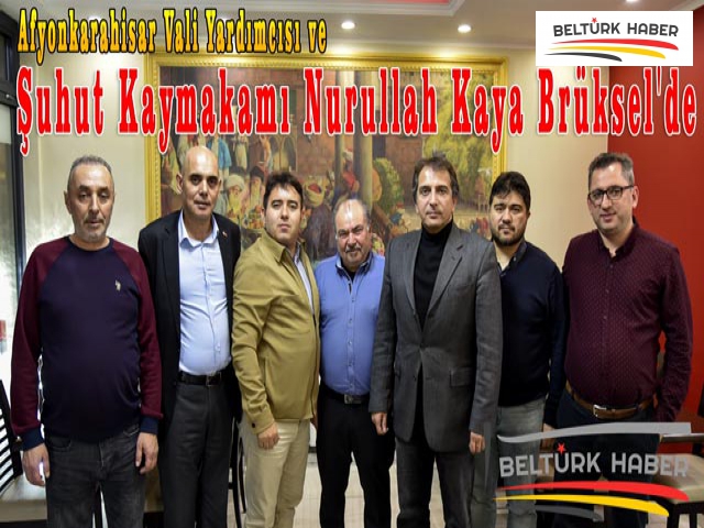 Şuhut Kaymakamı Nurullah Kaya Brüksel'de