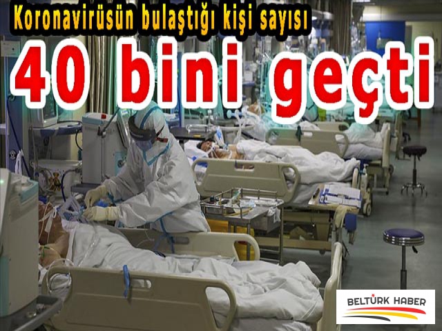 Koronavirüsün bulaştığı kişi sayısı 40 bini geçti