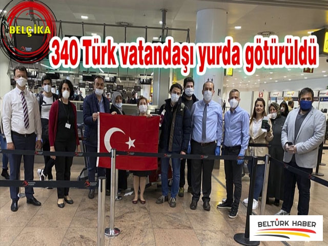 Belçika'daki 340 Türk vatandaşı yurda götürüldü