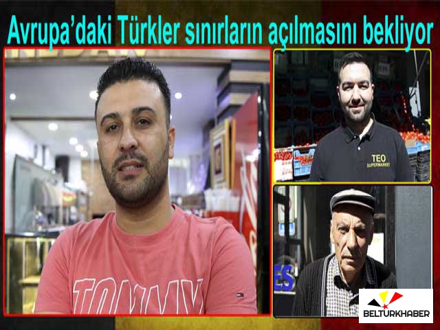 Avrupa’daki Türkler sınırların açılmasını bekliyor