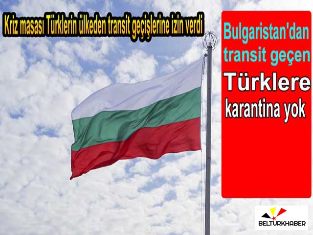 Bulgaristan'dan transit geçen Türklere karantina yok