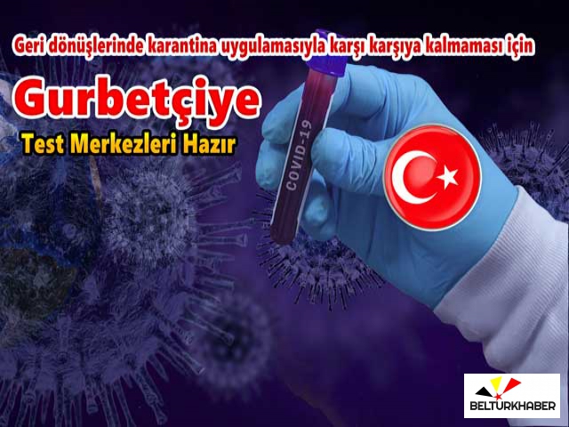 Gurbetçiye Test Merkezleri Hazır