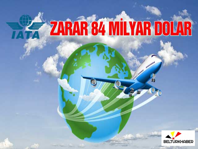 IATA'ya göre küresel hava yolu şirketlerinin bu yılki toplam zararı 84 milyar doları bulabilir