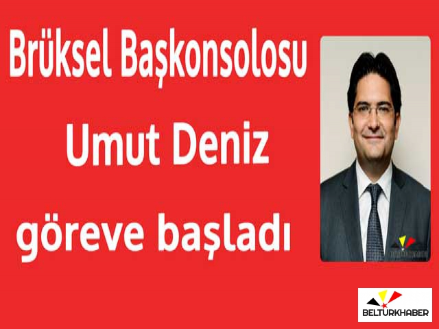 Brüksel Başkonsolosu Umut Deniz göreve başladı