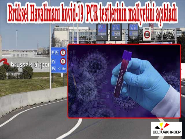 Brüksel Havalimanı kovid-19 PCR testlerinin maliyetini açıkladı