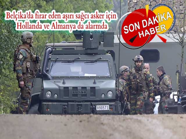 Belçika'da firar eden aşırı sağcı asker için Hollanda ve Almanya da alarmda