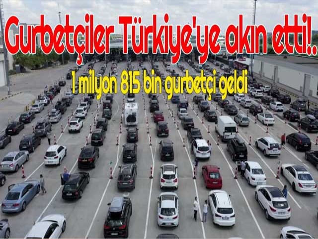 Gurbetçiler Türkiye'ye akın etti!.