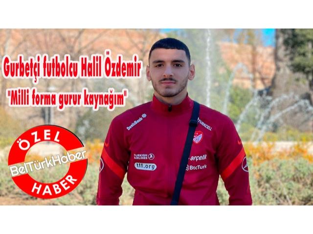 Gurbetçi futbolcu Halil Özdemir,"Milli forma gurur kaynağım"