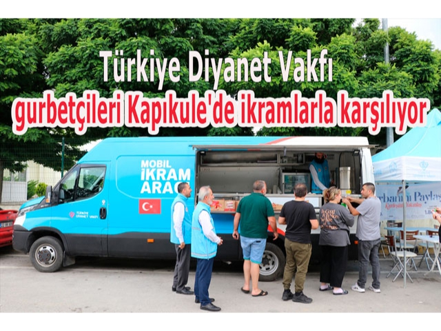 Türkiye Diyanet Vakfı gurbetçileri Kapıkule'de ikramlarla karşılıyor