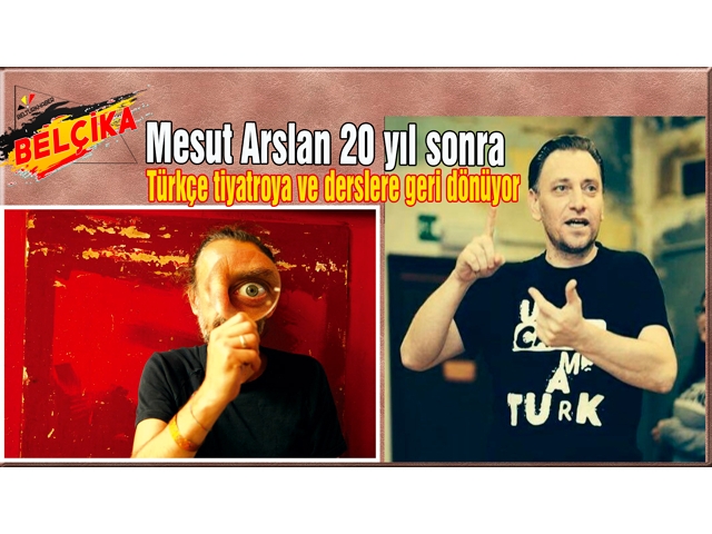 Belçika'da Mesut Arslan 20 yıl sonra Türkçe tiyatroya ve derslere geri dönüyor