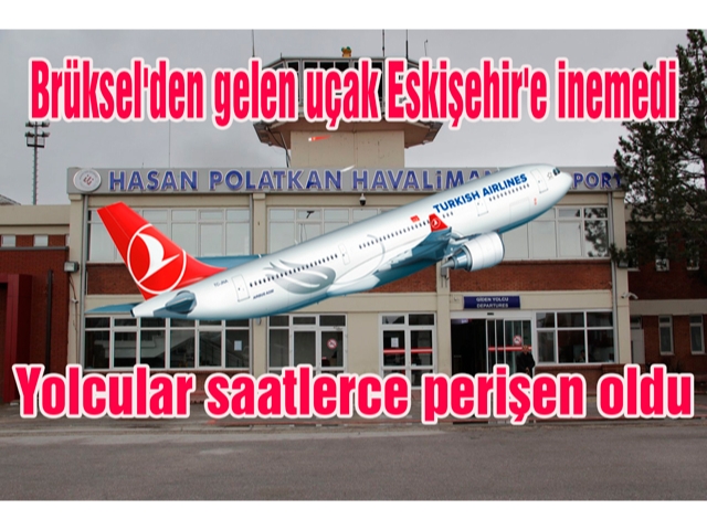 Brüksel'den gelen uçak Eskişehir'e inemedi