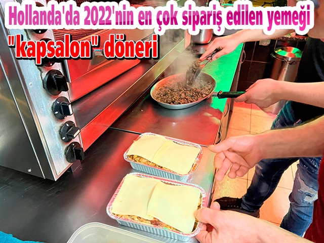 Hollanda'da 2022'nin en çok sipariş edilen yemeği Türklerin "kapsalon" döneri oldu