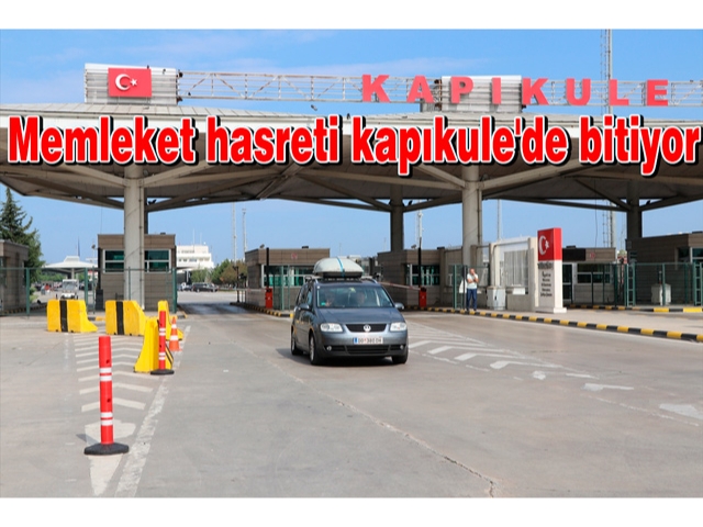 Memleket hasreti kapıkule'de bitiyor