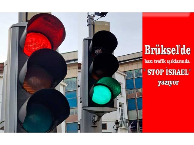 Brüksel'de bazı trafik ışıklarında " STOP İSRAEL"yazıyor