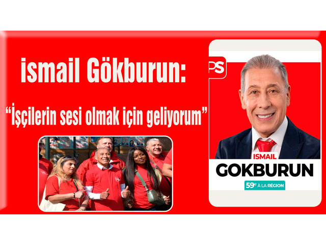 İsmail Gökburun:" İşçilerin sesi olmak için geliyorum"