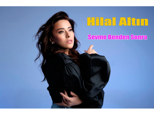 Hilal Altın, yeni şarkısı 'Sevme Benden Sonra'yı yayınladı