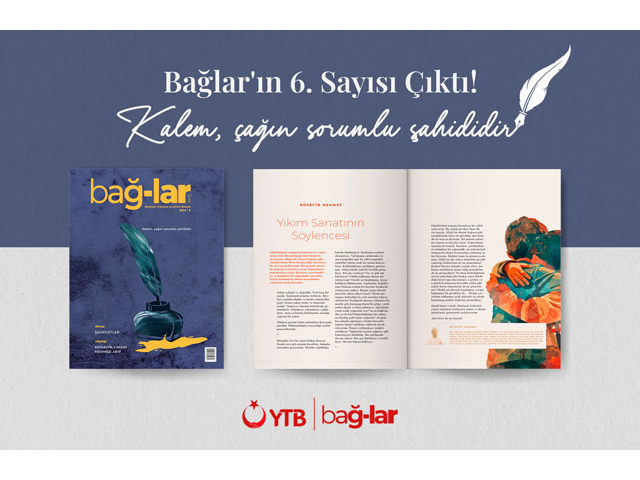 Bağlar’ın 6. Sayısı Çıktı: “Kalem, çağın sorumlu şahididir”