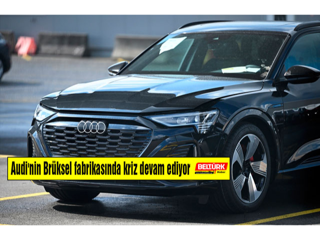 Audi'nin Brüksel fabrikasında kriz devam ediyor