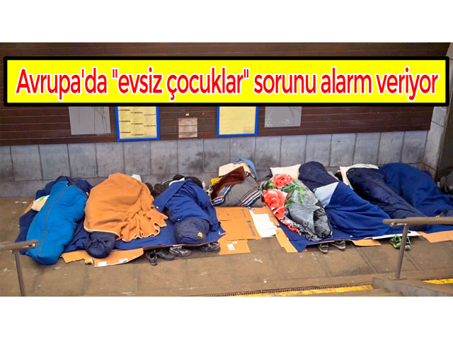 Avrupa'da "evsiz çocuklar" sorunu alarm veriyor