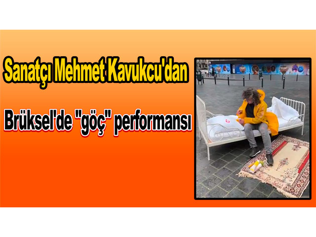 Sanatçı Mehmet Kavukcu'dan Brüksel'de "göç" performansı