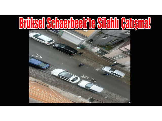 Brüksel Schaerbeek’te Silahlı Çatışma!