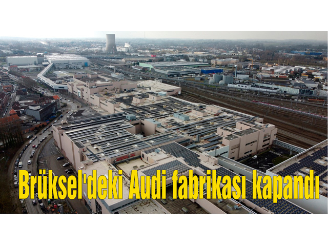 Brüksel'deki Audi fabrikası kapandı