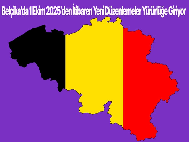 Belçika’da 1 Ekim 2025’den İtibaren Yeni Düzenlemeler Yürürlüğe Giriyor