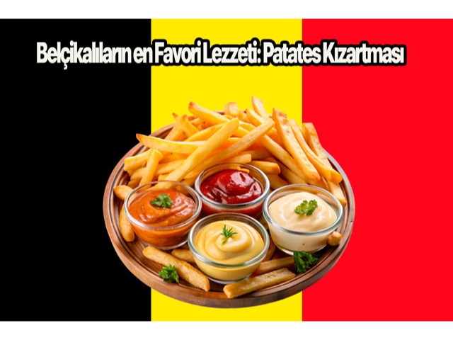 Belçikalıların en Favori Lezzeti: Patates Kızartması