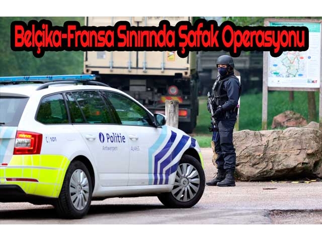 Belçika-Fransa sınırında büyük çaplı organize suç operasyonu düzenlendi