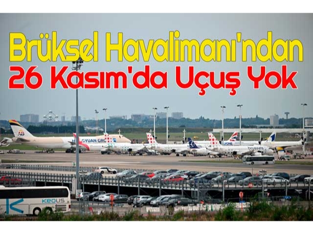 Brüksel Havalimanı'nda 26 Kasım'daki gidiş yönlü bütün uçuşlar iptal edildi