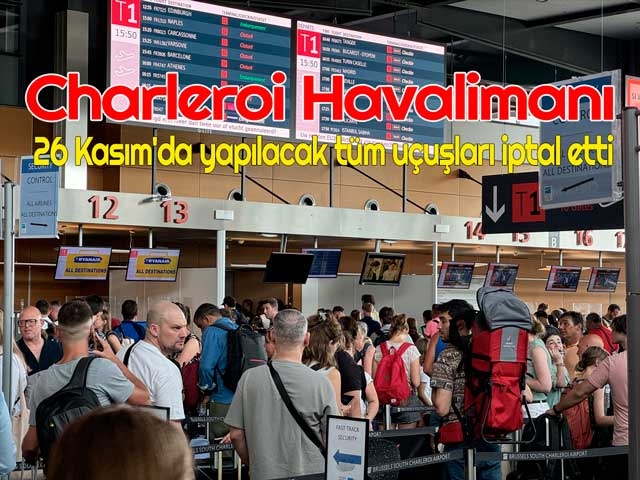 Charleroi Havalimanı 26 Kasım'da yapılacak tüm uçuşları iptal etti