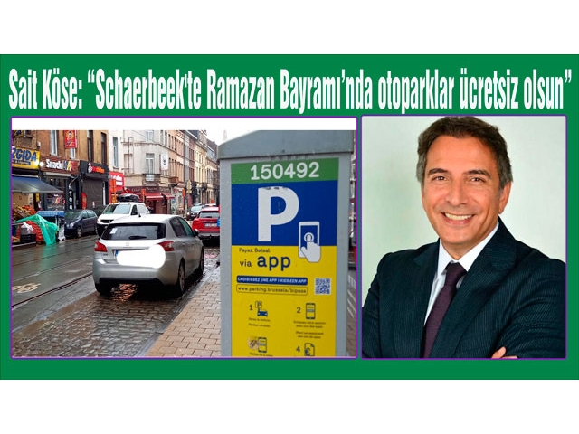 Sait Köse: “Schaerbeek'te Ramazan Bayramı’nda otoparklar ücretsiz olsun”