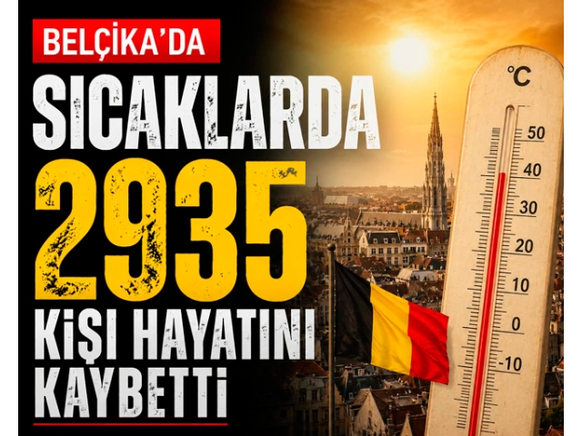 Belçika'da sıcak hava dalgalarında beklenenden 2 bin 935 daha fazla ölüm kaydedildi