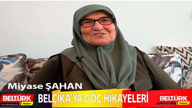Belçika'ya Göç Hikayeleri- İlk Turist Gelinlerden Miyase Şahan - Miyase Şahan