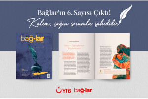 Bağlar’ın 6. Sayısı Çıktı: “Kalem, çağın sorumlu şahididir”