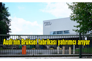 Audi'nin Brüksel fabrikası yatırımcı arıyor