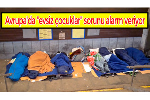 Avrupa'da "evsiz çocuklar" sorunu alarm veriyor