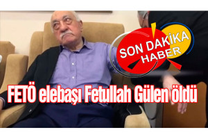 FETÖ elebaşı Fetullah Gülen öldü