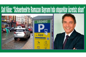 Sait Köse: “Schaerbeek'te Ramazan Bayramı’nda otoparklar ücretsiz olsun”