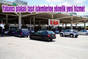 Ticaret Bakanlığından yabancı plakalı taşıt işlemlerine yönelik yeni hizmet