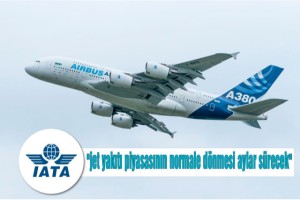 IATA'dan "jet yakıtı piyasasının normale dönmesi aylar sürecek" uyarısı