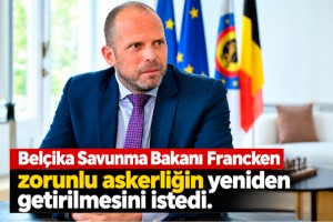 Belçika Savunma Bakanı Francken zorunlu askerliğin yeniden getirilmesini istedi